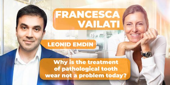 Francesca Vailati: why is the treatment of pathological tooth wear not a problem today?